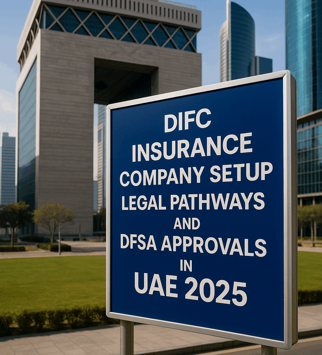 DIFC Insurance Company Setup Legal Pathways and DFSA Approvals in UAE 2025
